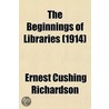 The Beginnings Of Libraries (1914) by Ernest Cushing Richardson