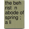 The Beh  Rist  N  Abode Of Spring ; A Li door Jm