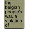 The Belgian People's War, A Violation Of door Germany. Auswa�Rtiges Amt