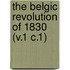The Belgic Revolution Of 1830 (V.1 C.1)