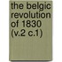The Belgic Revolution Of 1830 (V.2 C.1)