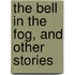 The Bell In The Fog, And Other Stories