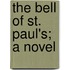 The Bell Of St. Paul's; A Novel