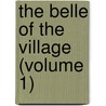 The Belle Of The Village (Volume 1) door John Mills