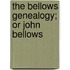The Bellows Genealogy; Or John Bellows