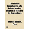 The Bellows Genealogy; Or John Bellows by Thomas Bellows Peck