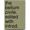 The Bellum Civile. Edited With Introd. door Gaius Petronius Arbiter