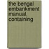 The Bengal Embankment Manual, Containing