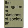 The Bengalee; Or, Sketches Of Society An door Henry Barkley Henderson