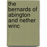 The Bernards Of Abington And Nether Winc by Sophie Elizabeth Higgins