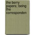 The Berry Papers; Being The Corresponden
