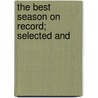 The Best Season On Record; Selected And by Edward Pennell Elmhirst