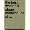 The Best Women's Stage Monologues of ... door D.L. Lepidus