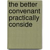 The Better Convenant Practically Conside door rev. francis goode