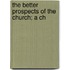 The Better Prospects Of The Church; A Ch