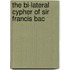 The Bi-Lateral Cypher Of Sir Francis Bac