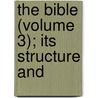 The Bible (Volume 3); Its Structure And door John Urquhart