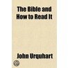 The Bible And How To Read It door John Urquhart