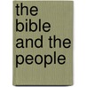 The Bible And The People door Unknown Author