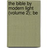 The Bible By Modern Light (Volume 2); Be door John Cunningham Geikie