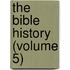 The Bible History (Volume 5)