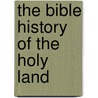 The Bible History Of The Holy Land door John Kitto