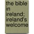 The Bible In Ireland; Ireland's Welcome