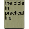 The Bible In Practical Life door Religious Education Association