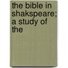 The Bible In Shakspeare; A Study Of The door William Burgess
