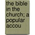 The Bible In The Church; A Popular Accou