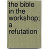 The Bible In The Workshop; A Refutation door Marc Eisenstadt