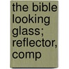 The Bible Looking Glass; Reflector, Comp door John Warner Barber