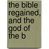 The Bible Regained, And The God Of The B door Samuel Lee