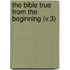 The Bible True From The Beginning (V.3)