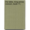 The Bible, King James Version, Book 11; door Onbekend