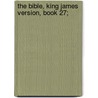 The Bible, King James Version, Book 27; by Unknown