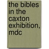 The Bibles In The Caxton Exhibition, Mdc by Henry Stevens