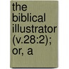 The Biblical Illustrator (V.28:2); Or, A door Exell