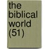 The Biblical World (51)