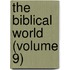 The Biblical World (Volume 9)