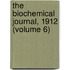 The Biochemical Journal, 1912 (Volume 6)