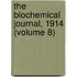 The Biochemical Journal, 1914 (Volume 8)