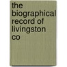 The Biographical Record Of Livingston Co door Onbekend