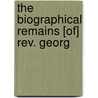 The Biographical Remains [Of] Rev. Georg by George Beecher