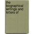 The Biographical Writings And Letters Of