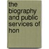 The Biography And Public Services Of Hon