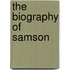 The Biography Of Samson