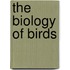 The Biology Of Birds