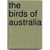 The Birds Of Australia by Arthur Henry Shakspere Lucas