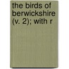 The Birds Of Berwickshire (V. 2); With R door George Muirhead